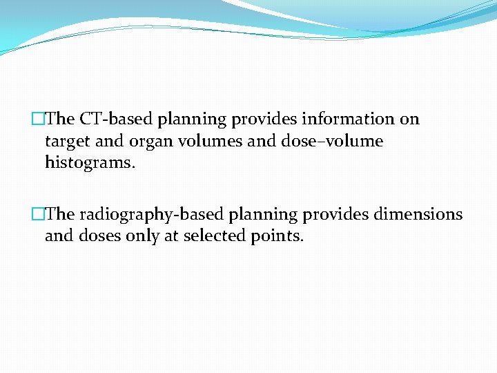 �The CT-based planning provides information on target and organ volumes and dose–volume histograms. �The �The CT-based planning provides information on target and organ volumes and dose–volume histograms. �The