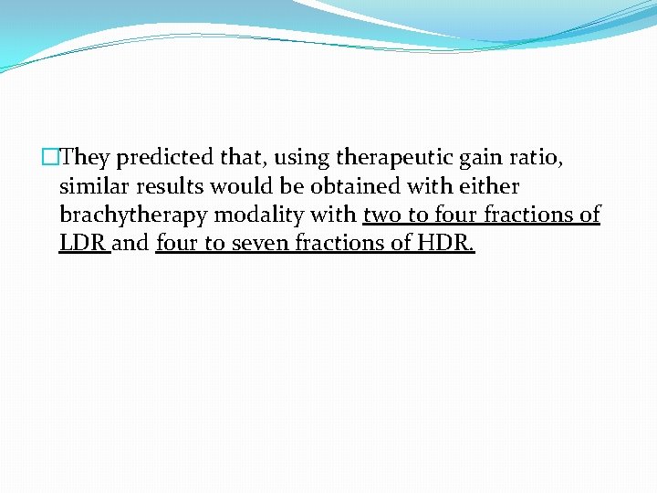 �They predicted that, using therapeutic gain ratio, similar results would be obtained with either �They predicted that, using therapeutic gain ratio, similar results would be obtained with either