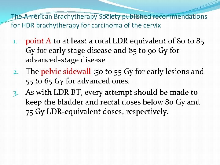 The American Brachytherapy Society published recommendations for HDR brachytherapy for carcinoma of the cervix The American Brachytherapy Society published recommendations for HDR brachytherapy for carcinoma of the cervix