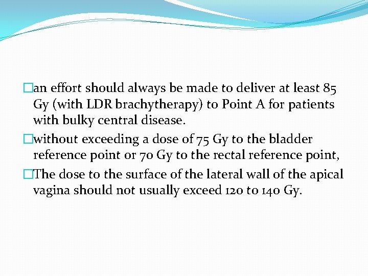 �an effort should always be made to deliver at least 85 Gy (with LDR �an effort should always be made to deliver at least 85 Gy (with LDR