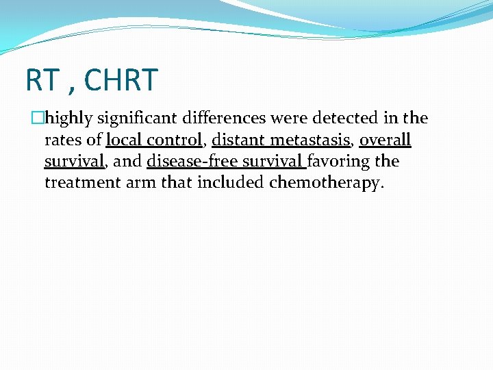 RT , CHRT �highly significant differences were detected in the rates of local control, RT , CHRT �highly significant differences were detected in the rates of local control,