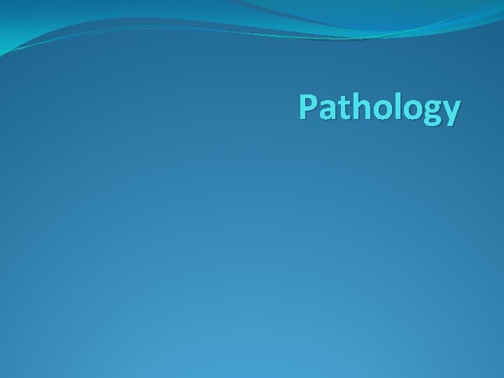 Pathology Pathology