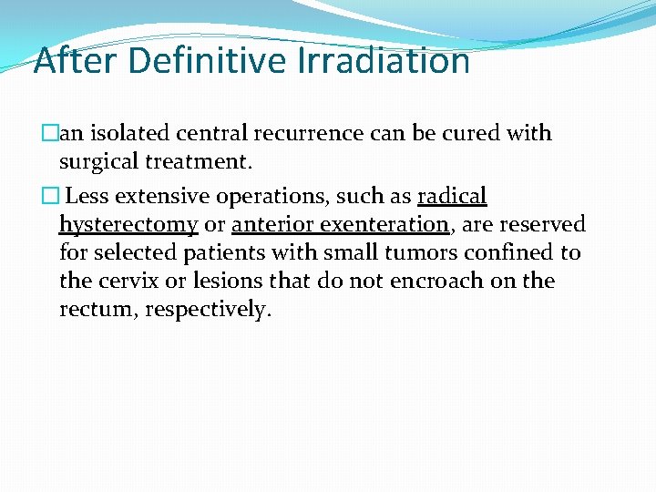 After Definitive Irradiation �an isolated central recurrence can be cured with surgical treatment. � After Definitive Irradiation �an isolated central recurrence can be cured with surgical treatment. �