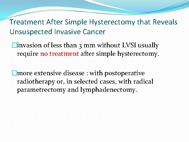 Treatment After Simple Hysterectomy that Reveals Unsuspected Invasive Cancer �invasion of less than 3 Treatment After Simple Hysterectomy that Reveals Unsuspected Invasive Cancer �invasion of less than 3