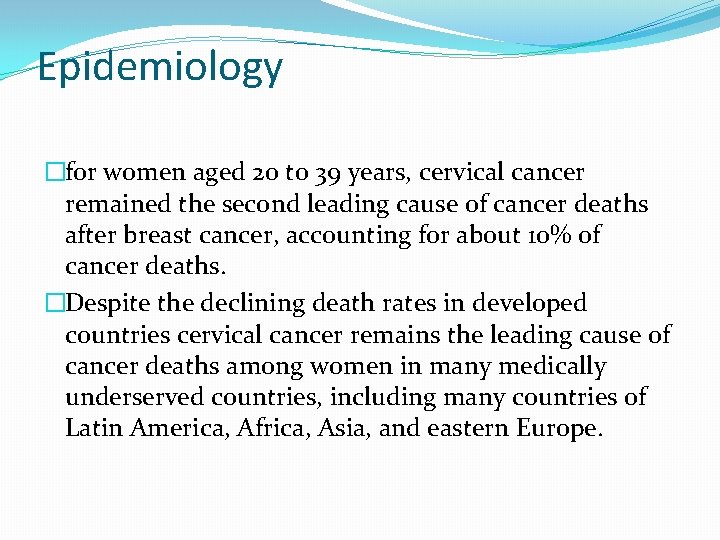 Epidemiology �for women aged 20 to 39 years, cervical cancer remained the second leading Epidemiology �for women aged 20 to 39 years, cervical cancer remained the second leading