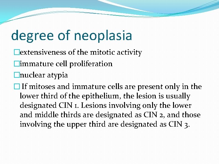 degree of neoplasia �extensiveness of the mitotic activity �immature cell proliferation �nuclear atypia � degree of neoplasia �extensiveness of the mitotic activity �immature cell proliferation �nuclear atypia �