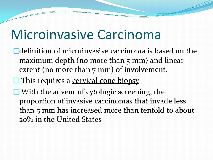 Microinvasive Carcinoma �definition of microinvasive carcinoma is based on the maximum depth (no more Microinvasive Carcinoma �definition of microinvasive carcinoma is based on the maximum depth (no more