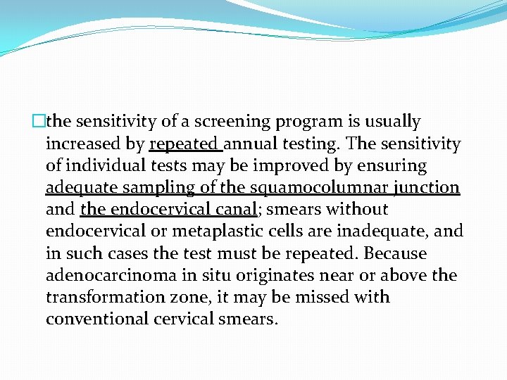 �the sensitivity of a screening program is usually increased by repeated annual testing. The �the sensitivity of a screening program is usually increased by repeated annual testing. The