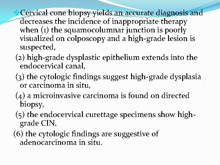 v. Cervical cone biopsy yields an accurate diagnosis and decreases the incidence of inappropriate v. Cervical cone biopsy yields an accurate diagnosis and decreases the incidence of inappropriate