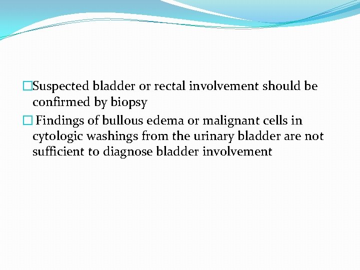 �Suspected bladder or rectal involvement should be confirmed by biopsy � Findings of bullous �Suspected bladder or rectal involvement should be confirmed by biopsy � Findings of bullous