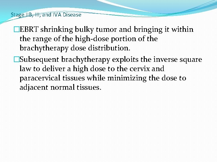 Stage IIB, III, and IVA Disease �EBRT shrinking bulky tumor and bringing it within Stage IIB, III, and IVA Disease �EBRT shrinking bulky tumor and bringing it within
