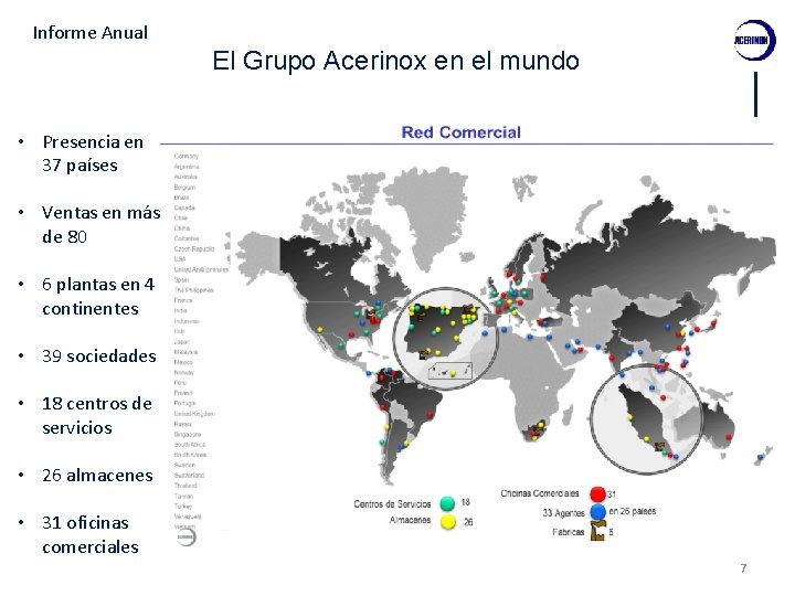 Informe Anual El Grupo Acerinox en el mundo • Presencia en 37 países •