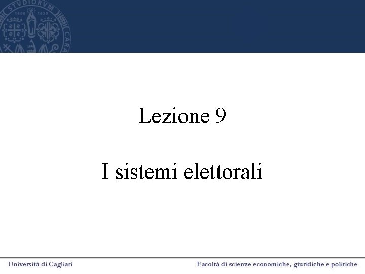 Lezione 9 I sistemi elettorali 