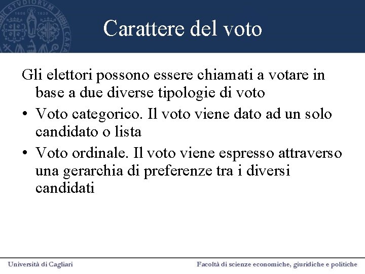 Carattere del voto Gli elettori possono essere chiamati a votare in base a due