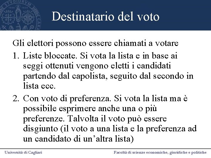 Destinatario del voto Gli elettori possono essere chiamati a votare 1. Liste bloccate. Si