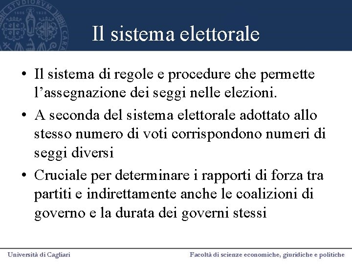 Il sistema elettorale • Il sistema di regole e procedure che permette l’assegnazione dei