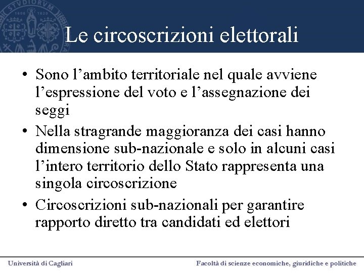 Le circoscrizioni elettorali • Sono l’ambito territoriale nel quale avviene l’espressione del voto e