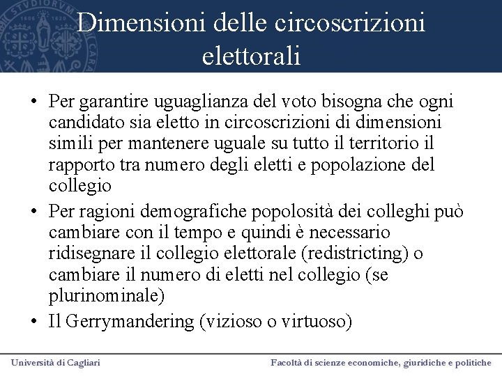 Dimensioni delle circoscrizioni elettorali • Per garantire uguaglianza del voto bisogna che ogni candidato