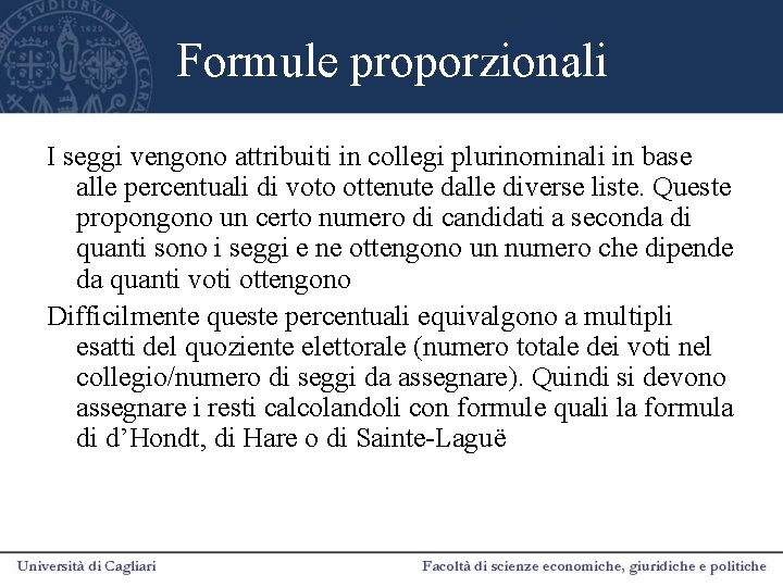 Formule proporzionali I seggi vengono attribuiti in collegi plurinominali in base alle percentuali di