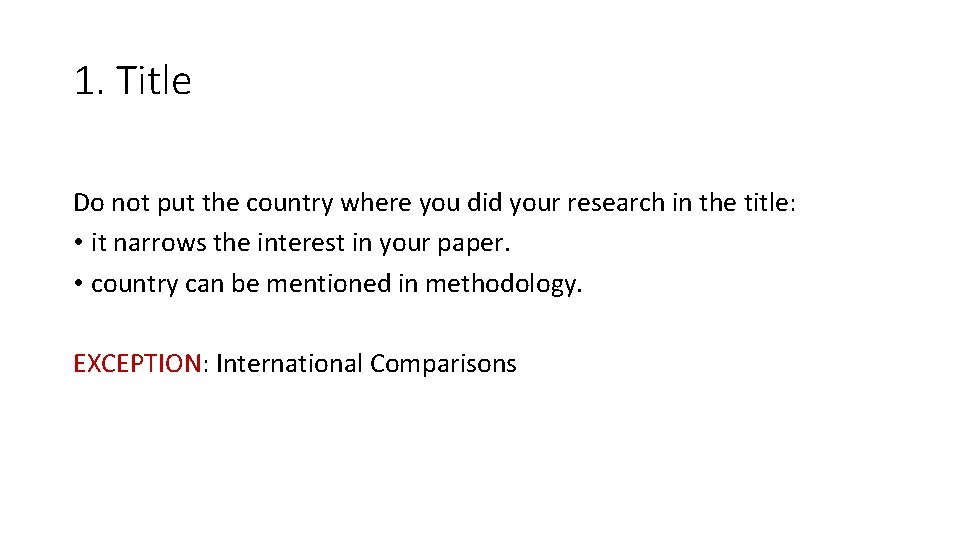 1. Title Do not put the country where you did your research in the