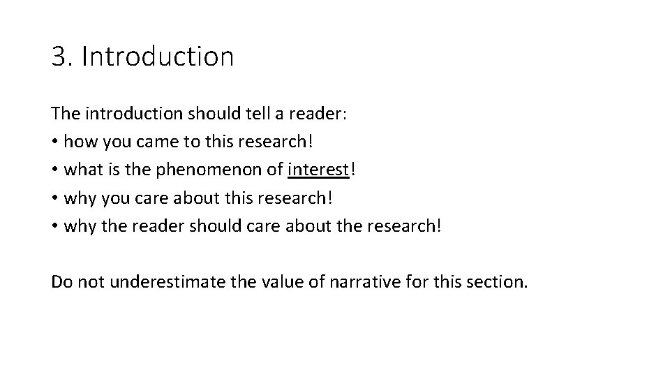 3. Introduction The introduction should tell a reader: • how you came to this