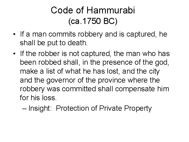 Code of Hammurabi (ca. 1750 BC) • If a man commits robbery and is Code of Hammurabi (ca. 1750 BC) • If a man commits robbery and is