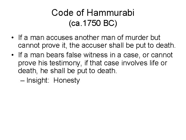 Code of Hammurabi (ca. 1750 BC) • If a man accuses another man of Code of Hammurabi (ca. 1750 BC) • If a man accuses another man of