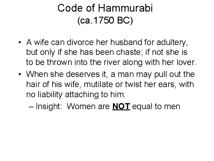 Code of Hammurabi (ca. 1750 BC) • A wife can divorce her husband for Code of Hammurabi (ca. 1750 BC) • A wife can divorce her husband for