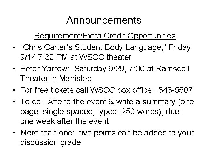 Announcements • • • Requirement/Extra Credit Opportunities “Chris Carter’s Student Body Language, ” Friday Announcements • • • Requirement/Extra Credit Opportunities “Chris Carter’s Student Body Language, ” Friday