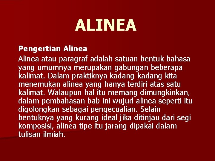 ALINEA Pengertian Alinea atau paragraf adalah satuan bentuk bahasa yang umumnya merupakan gabungan beberapa