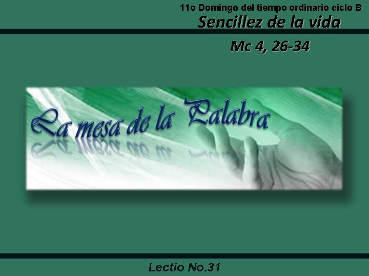11 o Domingo del tiempo ordinario ciclo B Sencillez de la vida Mc 4,