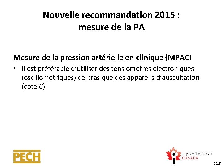 Nouvelle recommandation 2015 : mesure de la PA Mesure de la pression artérielle en