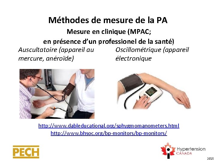 Méthodes de mesure de la PA Mesure en clinique (MPAC; en présence d’un professionel