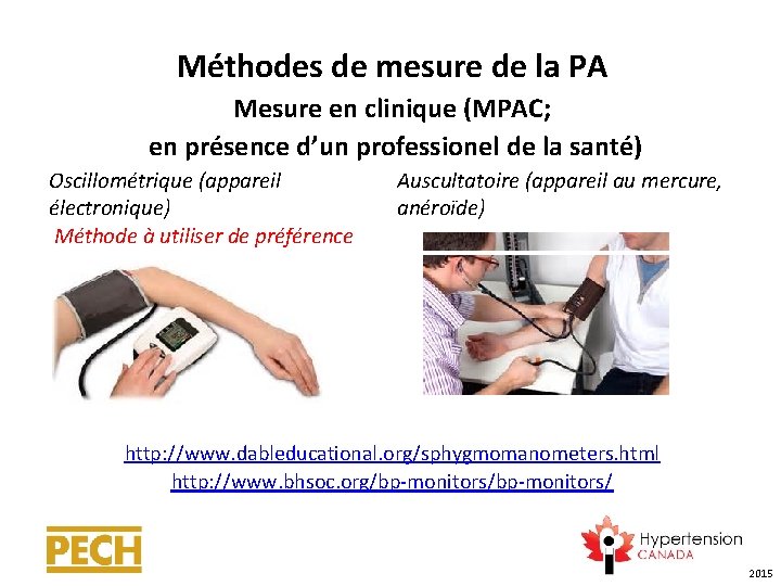 Méthodes de mesure de la PA Mesure en clinique (MPAC; en présence d’un professionel