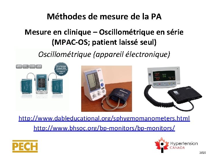 Méthodes de mesure de la PA Mesure en clinique – Oscillométrique en série (MPAC-OS;