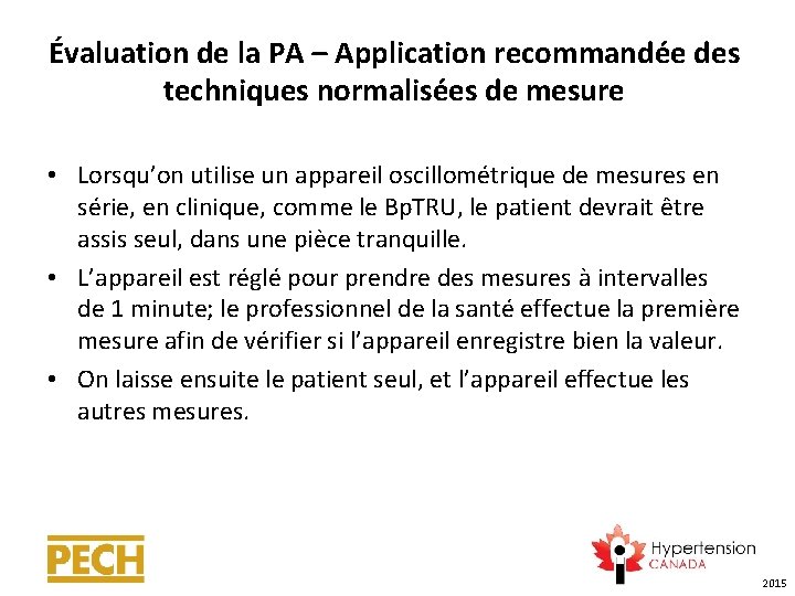 Évaluation de la PA – Application recommandée des techniques normalisées de mesure • Lorsqu’on