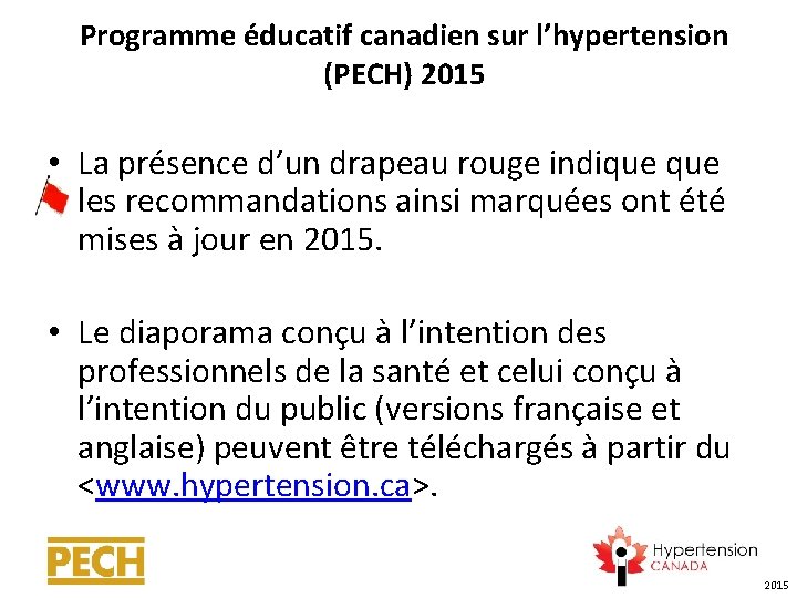 Programme éducatif canadien sur l’hypertension (PECH) 2015 • La présence d’un drapeau rouge indique