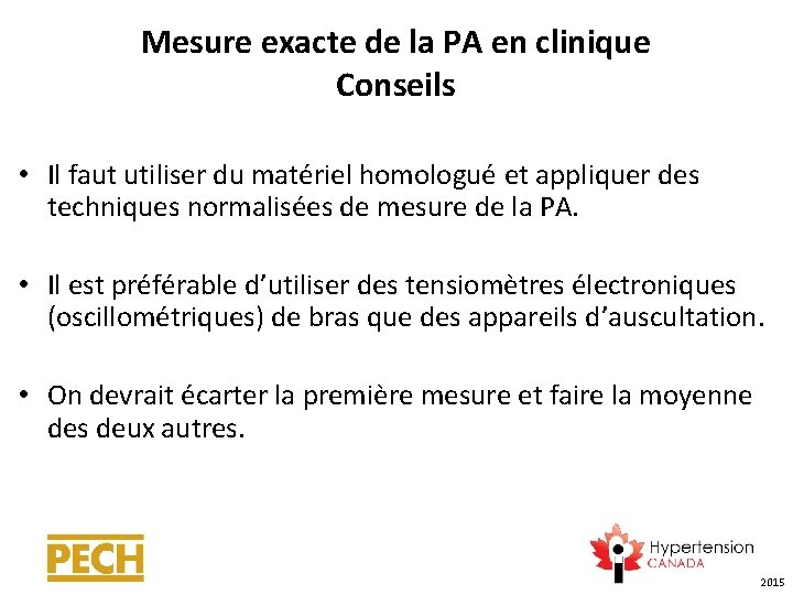 Mesure exacte de la PA en clinique Conseils • Il faut utiliser du matériel