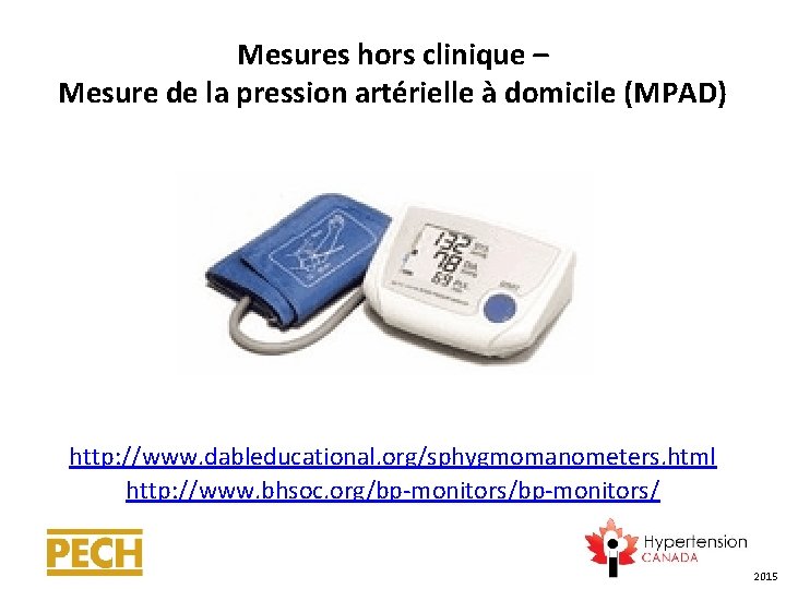 Mesures hors clinique – Mesure de la pression artérielle à domicile (MPAD) http: //www.