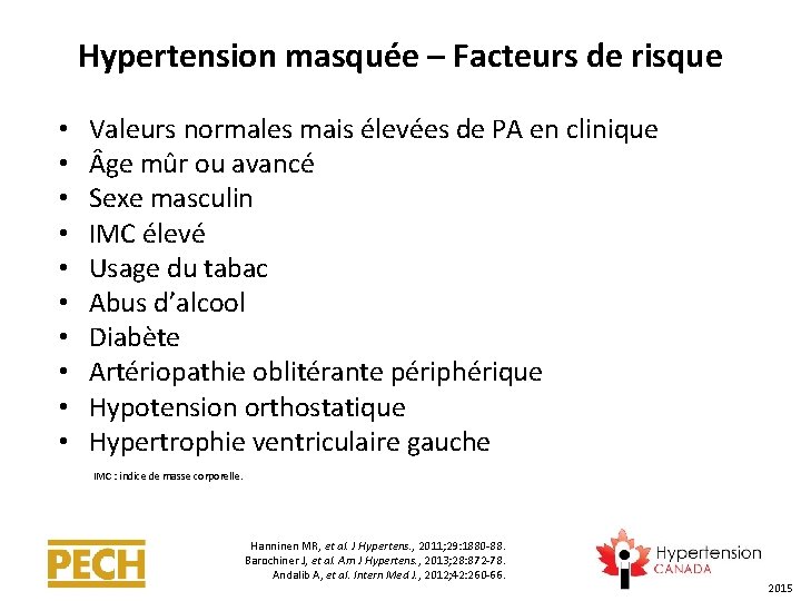 Hypertension masquée – Facteurs de risque • • • Valeurs normales mais élevées de