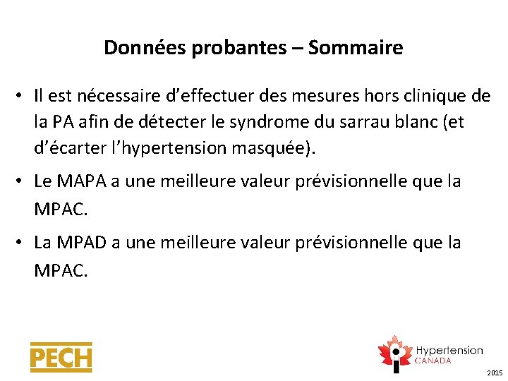 Données probantes – Sommaire • Il est nécessaire d’effectuer des mesures hors clinique de