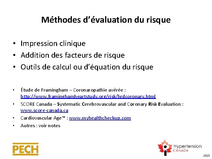 Méthodes d’évaluation du risque • Impression clinique • Addition des facteurs de risque •