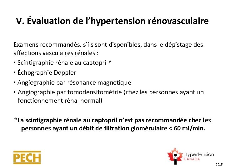 V. Évaluation de l’hypertension rénovasculaire Examens recommandés, s’ils sont disponibles, dans le dépistage des