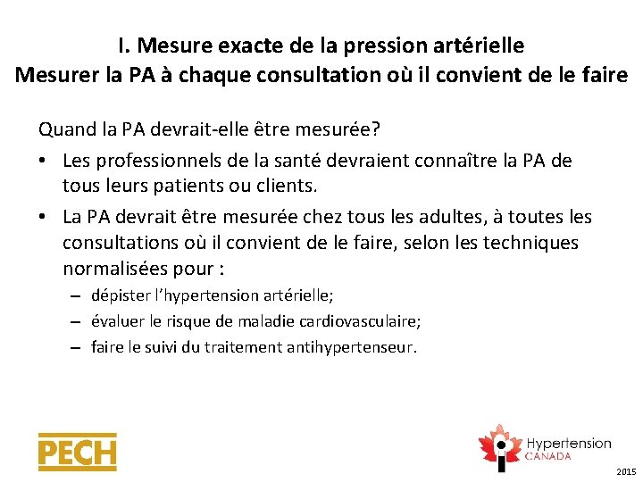 I. Mesure exacte de la pression artérielle Mesurer la PA à chaque consultation où