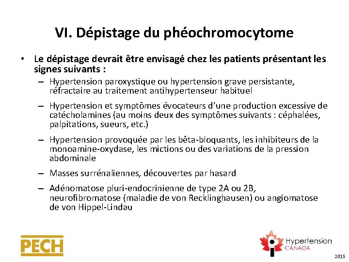 VI. Dépistage du phéochromocytome • Le dépistage devrait être envisagé chez les patients présentant