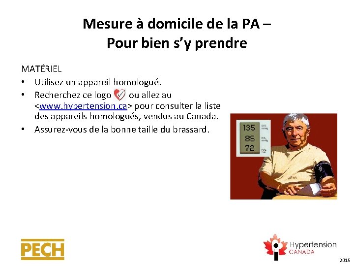 Mesure à domicile de la PA – Pour bien s’y prendre MATÉRIEL • Utilisez