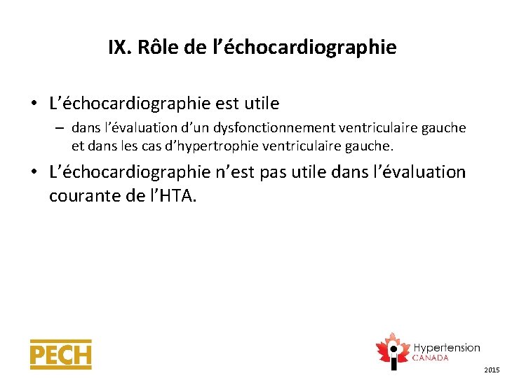 IX. Rôle de l’échocardiographie • L’échocardiographie est utile – dans l’évaluation d’un dysfonctionnement ventriculaire