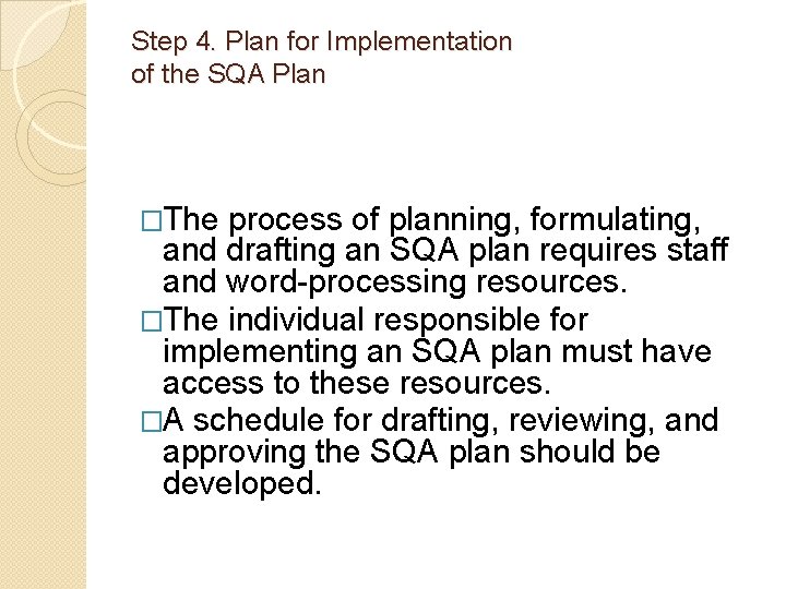 Step 4. Plan for Implementation of the SQA Plan �The process of planning, formulating,