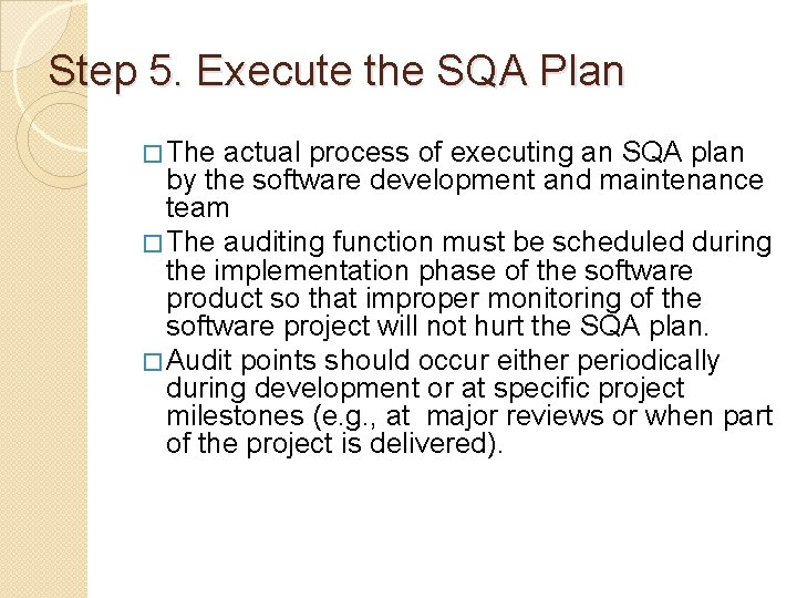 Step 5. Execute the SQA Plan � The actual process of executing an SQA