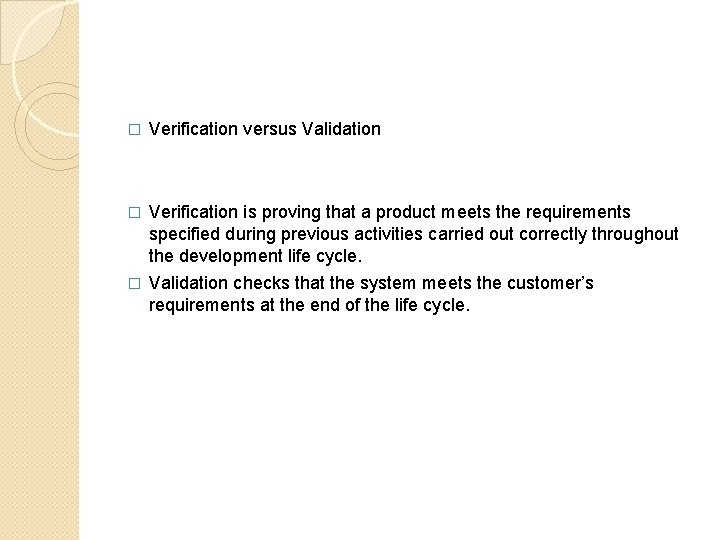 � Verification versus Validation � Verification is proving that a product meets the requirements